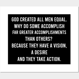 God Created All Men Equal. Why Do Some Accomplish Far Greater Accomplishments Than Others? Posters and Art